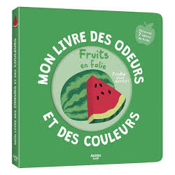 mon livre des odeurs et des couleurs fruits en folie  AUZOU