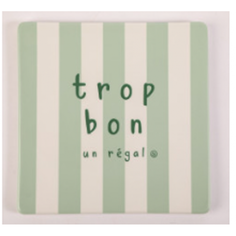 Dessous de plat "Trop bon" s. janière